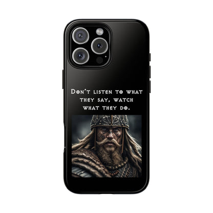 “Watch What They Do” – Viking Quote Tough Phone Case