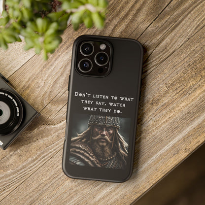 “Watch What They Do” – Viking Quote Tough Phone Case