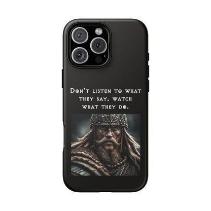 “Watch What They Do” – Viking Quote Tough Phone Case