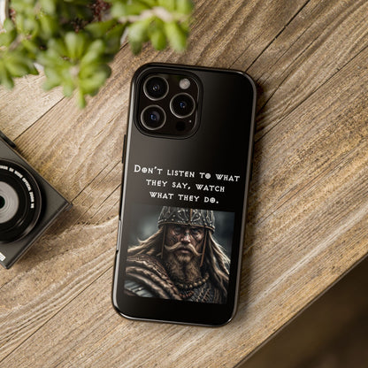 “Watch What They Do” – Viking Quote Tough Phone Case