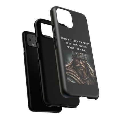 “Watch What They Do” – Viking Quote Tough Phone Case