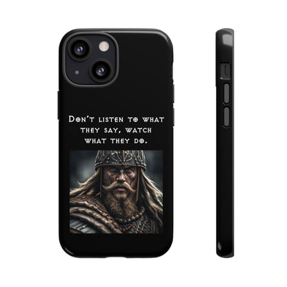 “Watch What They Do” – Viking Quote Tough Phone Case