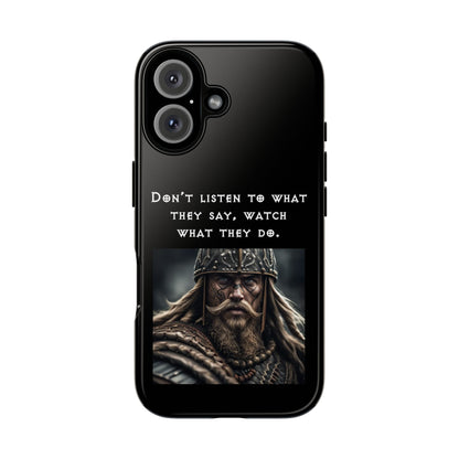“Watch What They Do” – Viking Quote Tough Phone Case