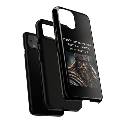 “Watch What They Do” – Viking Quote Tough Phone Case