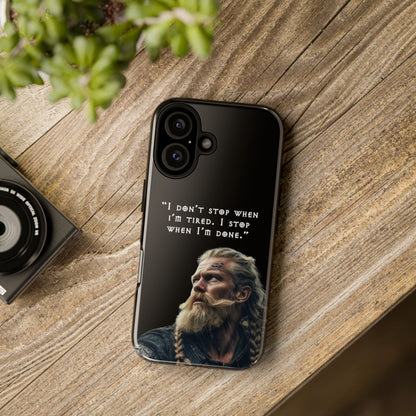 “When I’m Done” – Viking Grit Tough Phone Case