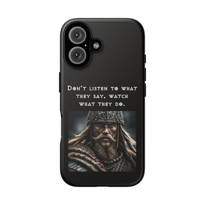 “Watch What They Do” – Viking Quote Tough Phone Case