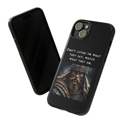 “Watch What They Do” – Viking Quote Tough Phone Case