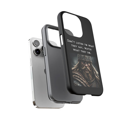 “Watch What They Do” – Viking Quote Tough Phone Case