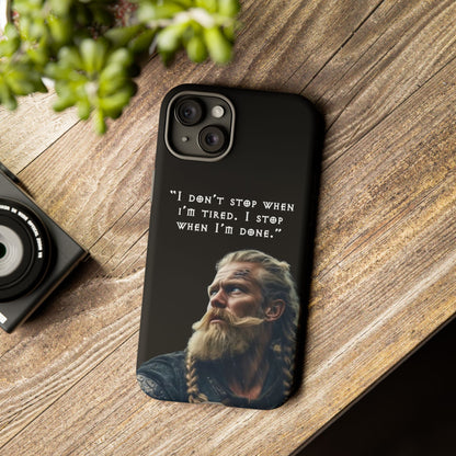 “When I’m Done” – Viking Grit Tough Phone Case