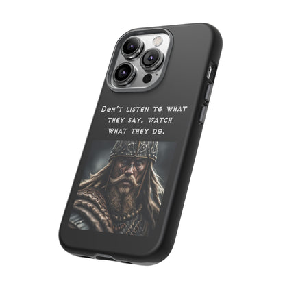 “Watch What They Do” – Viking Quote Tough Phone Case