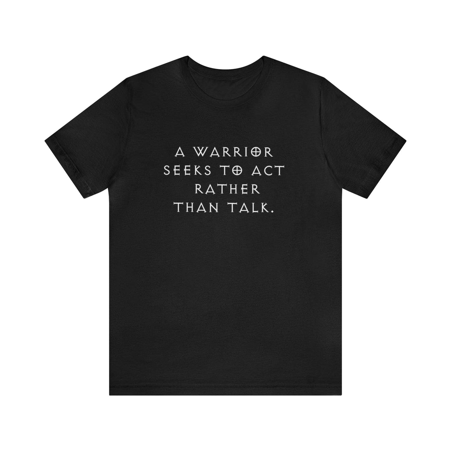 T-Shirt Black / XL A Warrior Acts Not Talk T-Shirt Ancient Treasures Ancientreasures Viking Odin Thor Mjolnir Celtic Ancient Egypt Norse Norse Mythology