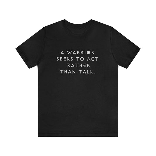 T-Shirt Black / XL A Warrior Acts Not Talk T-Shirt Ancient Treasures Ancientreasures Viking Odin Thor Mjolnir Celtic Ancient Egypt Norse Norse Mythology