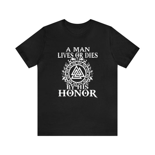 T-Shirt Live or Die By Your Honor T-Shirt Ancient Treasures Ancientreasures Viking Odin Thor Mjolnir Celtic Ancient Egypt Norse Norse Mythology